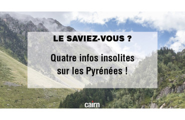 Quatre infos insolites sur les Pyrénées !